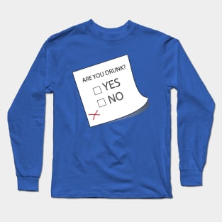 Are you drunk? Long Sleeve T-Shirt